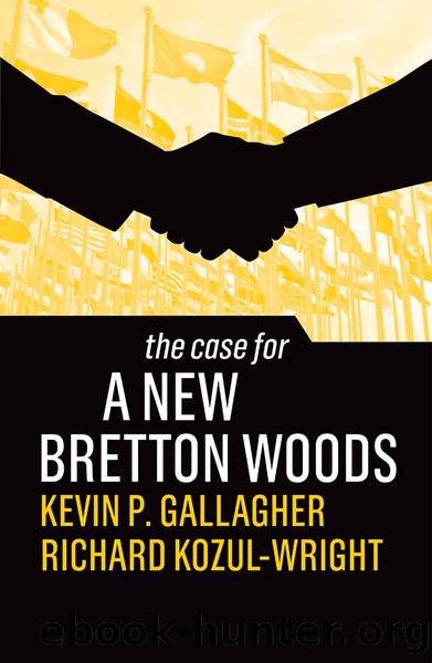 The Case for a New Bretton Woods by Kevin P Gallagher & Richard Kozul-Wright