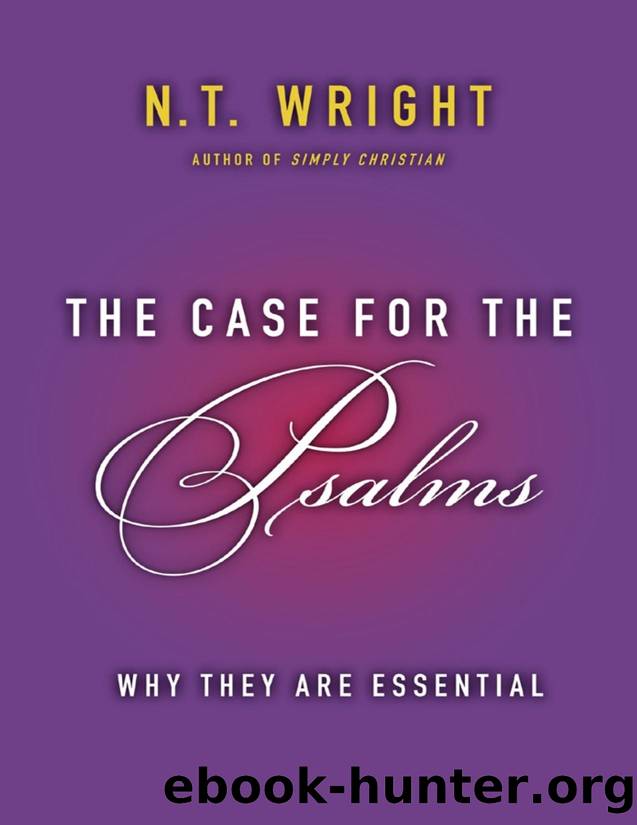 The Case for the Psalms: Why They Are Essential by N. T. Wright