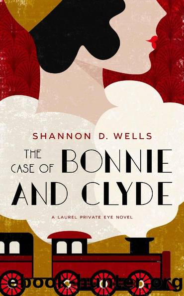 The Case of Bonnie and Clyde: A Laurel Private Eye Mystery by Shannon D. Wells