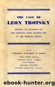 The Case of Leon Trotsky (Report of Dewey Commission - 1937) by Trotsky Leon