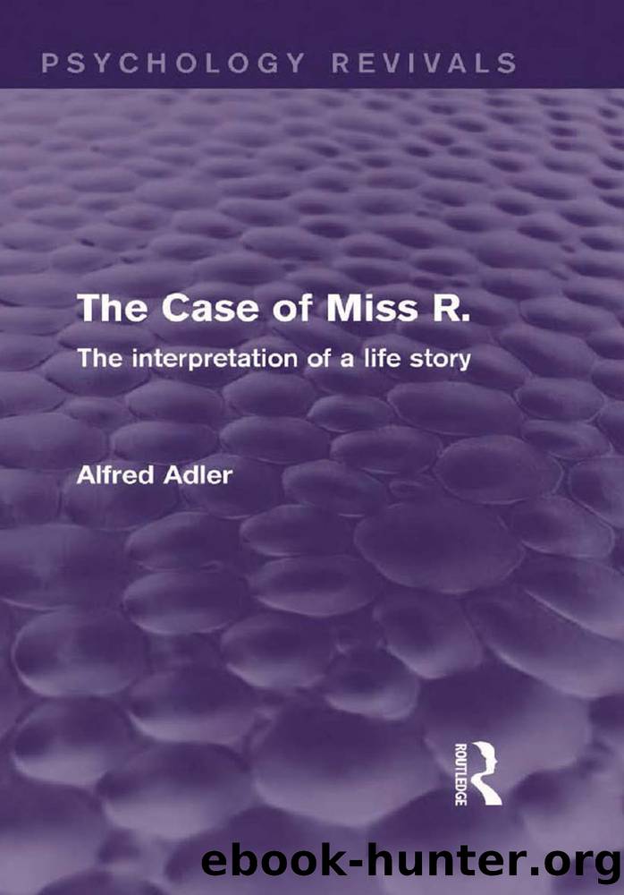 The Case of Miss R. (Psychology Revivals) by Adler Alfred;