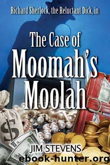 The Case of Moomah's Moolah (A Richard Sherlock Whodunit) by Stevens Jim