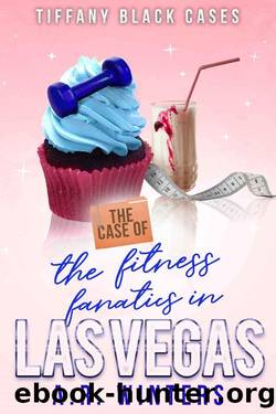 The Case of The Fitness Fanatics in Las Vegas: A Cozy Tiffany Black Mystery (Tiffany Black Cases Book 10) by A.R. Winters