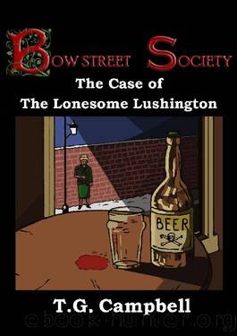 The Case of The Lonesome Lushington (Bow Street Society Book 2) by T.G. Campbell