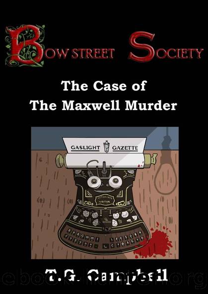 The Case of The Maxwell Murder (Bow Street Society Book 5) by T.G. Campbell