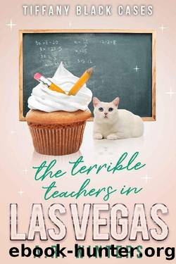 The Case of The Terrible Teachers in Las Vegas: A Cozy Tiffany Black Mystery by A.R. Winters