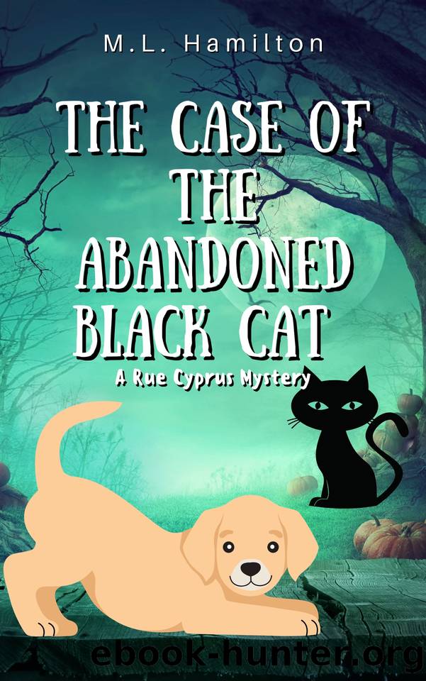 The Case of the Abandoned Black Cat (A Rue Cyprus Mystery Book 2) by Hamilton M.L