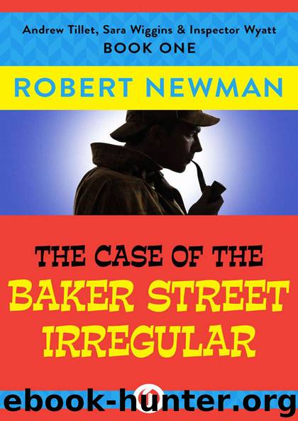 The Case of the Baker Street Irregular (Andrew Tillet, Sara Wiggins & Inspector Wyatt Book 1) by Robert Newman
