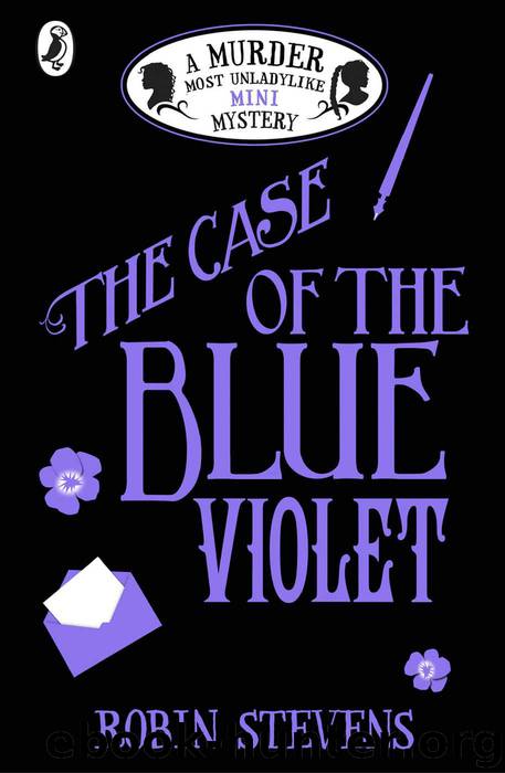 The Case of the Blue Violet: A Murder Most Unladylike Mini Mystery by Stevens Robin
