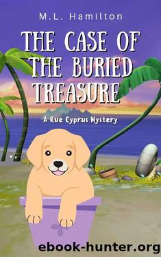 The Case of the Buried Treasure (A Rue Cyprus Mystery Book 1) by M.L. Hamilton