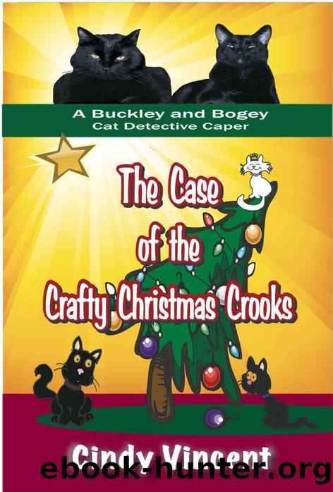 The Case of the Crafty Christmas Crooks (A Buckley and Bogey Cat Detective Caper) by Vincent Cindy