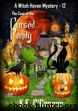 The Case of the Cursed Candy (Witch Haven Mystery - a fun cozy witch paranormal mystery Book 12) by K.E. O'Connor