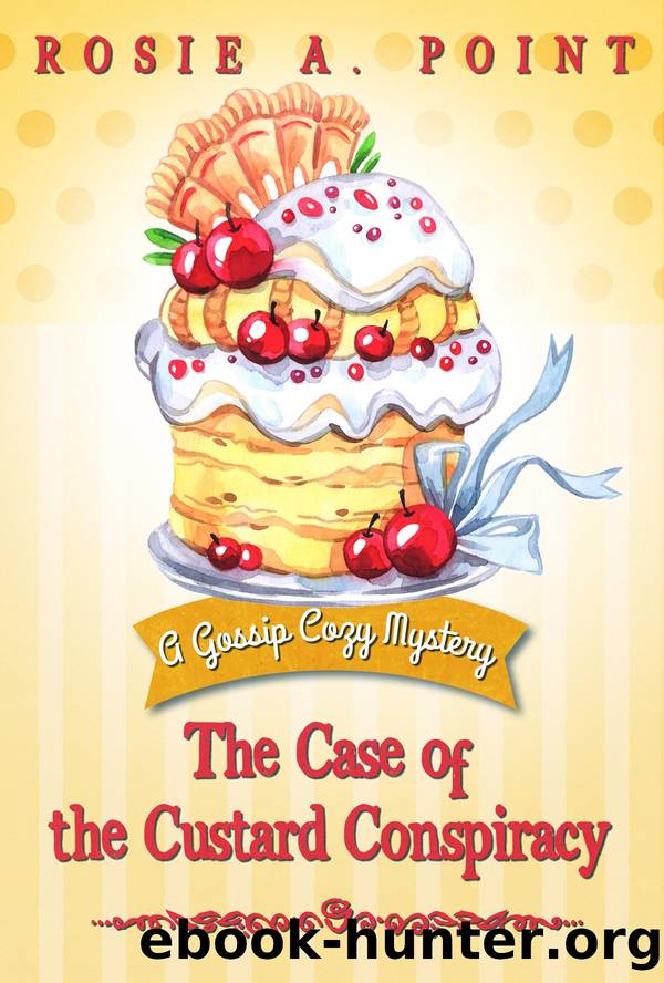 The Case of the Custard Conspiracy by Rosie A. Point