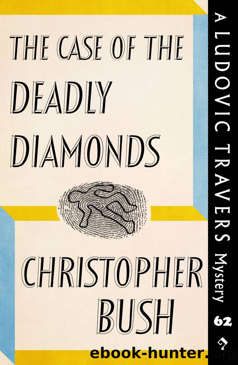 The Case of the Deadly Diamonds by Christopher Bush