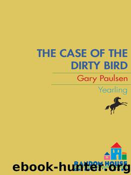 The Case of the Dirty Bird by Gary Paulsen