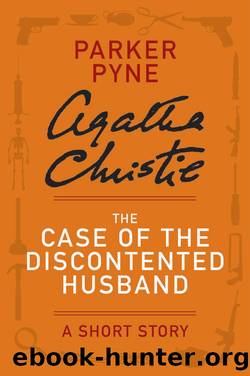 The Case of the Discontented Husband by Agatha Christie