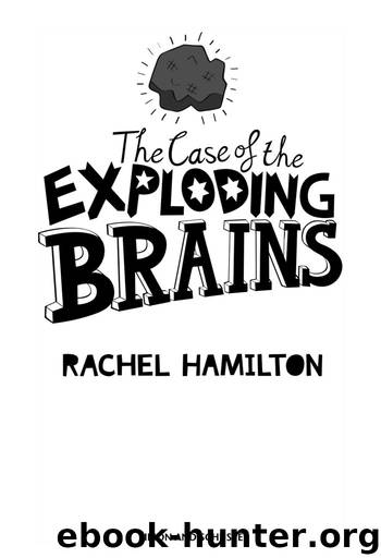 The Case of the Exploding Brains by Rachel Hamilton