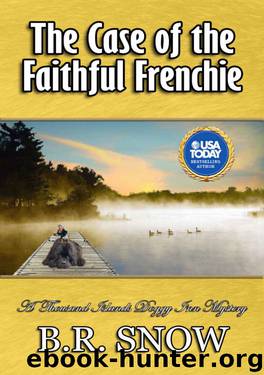 The Case of the Faithful Frenchie by B R Snow