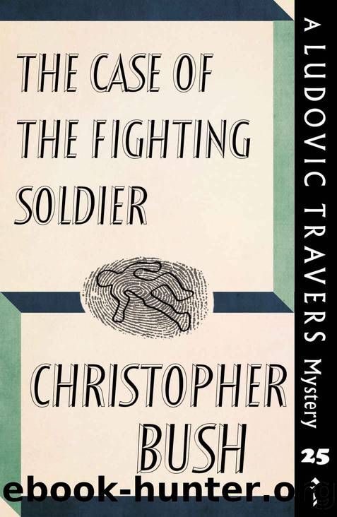 The Case of the Fighting Soldier by Christopher Bush
