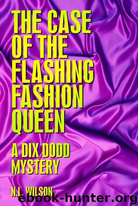 The Case of the Flashing Fashion Queen - A Dix Dodd Mystery by Norah Wilson