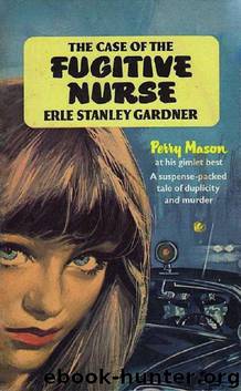 The Case of the Fugitive Nurse (Perry Mason Series Book 43) by Erle Stanley Gardner