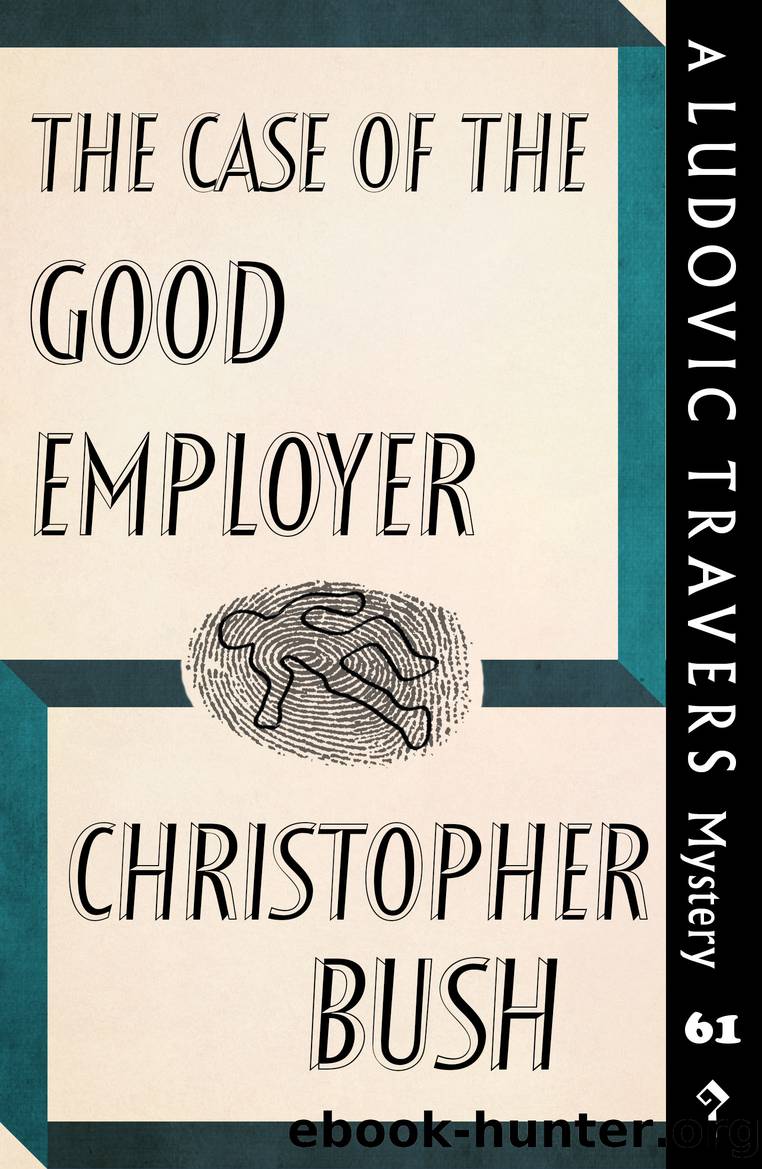 The Case of the Good Employer by Christopher Bush