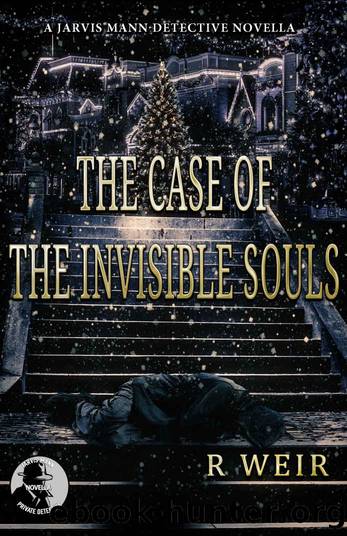 The Case of the Invisible Souls: A Jarvis Mann Detective HardBoiled Mystery Novella by R Weir