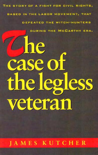 The Case of the Legless Veteran by James Kutcher