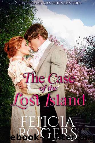 The Case of the Lost Island (A "Justice" and Miss Quinn Mystery Book 6) by Felicia Rogers