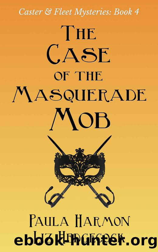 The Case of the Masquerade Mob (Caster & Fleet Mysteries Book 4) by Paula Harmon & Liz Hedgecock