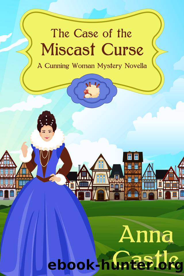 The Case of the Miscast Curse by Anna Castle