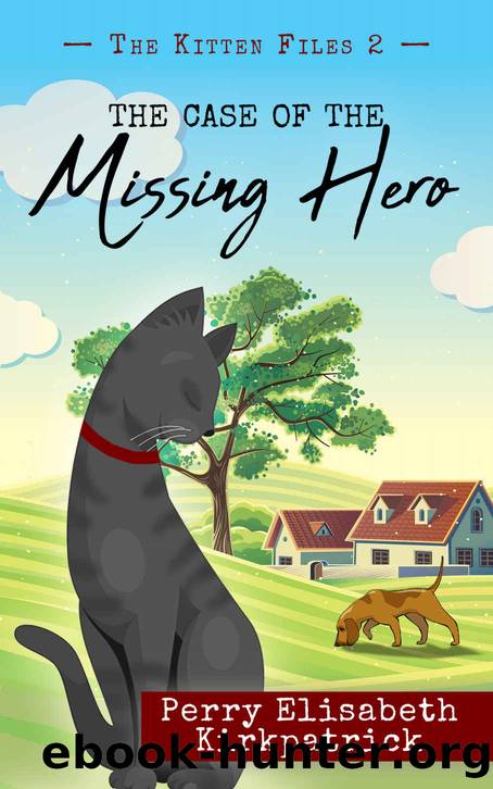 The Case of the Missing Hero (The Kitten Files Book 2) by Perry Kirkpatrick