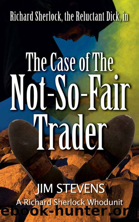 The Case of the Not-So-Fair Trader (A Richard Sherlock Whodunit Book 1) by Jim Stevens