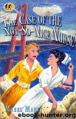 The Case of the Not-So-Nice Nurse by Mabel Maney