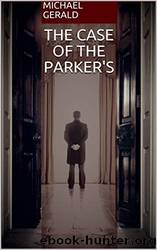 The Case of the Parker's by Michael Gerald