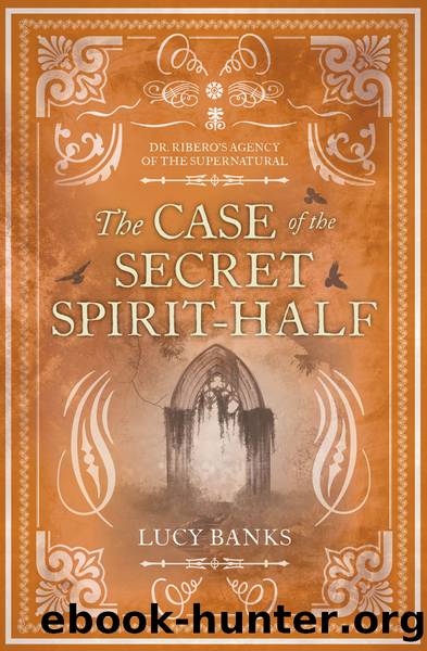 The Case of the Secret Spirit-Half by Lucy Banks