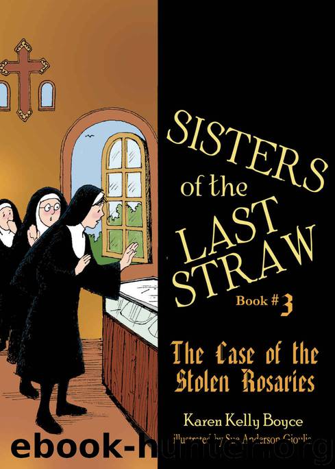 The Case of the Stolen Rosaries (Sisters of the Last Straw Book 3) by Karen Kelly Boyce
