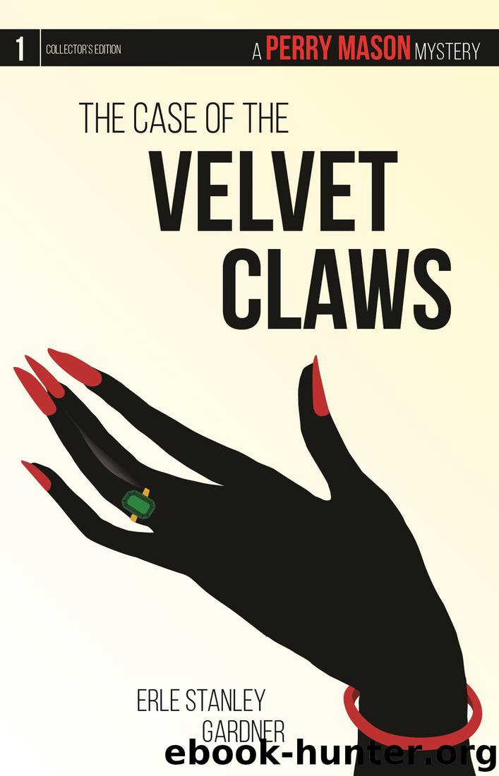 The Case of the Velvet Claws: A Perry Mason Mystery #1 by Erle Stanley Gardner