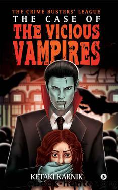The Case of the Vicious Vampires by Ketaki Karnik