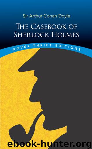 The Casebook of Sherlock Holmes by Doyle Sir Arthur Conan;