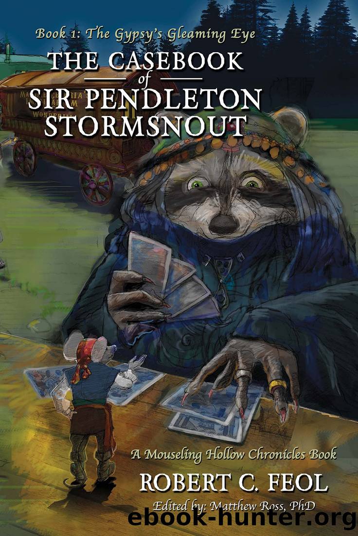 The Casebook of Sir Pendleton Stormsnout: Book 1: The Gypsy's Gleaming Eye by Robert Feol
