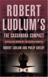 The Cassandra Compact by Robert Ludlum; Philip Shelby