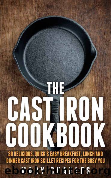 The Cast Iron Cookbook: 30 Delicious, Quick & Easy Breakfast, Lunch and Dinner Cast Iron Skillet Recipes For the busy you by MARY CHARLES