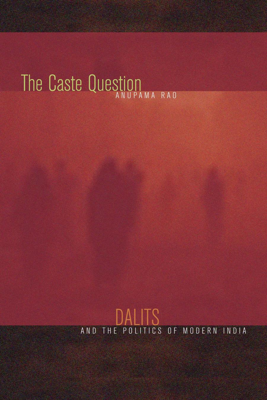 The Caste Question: Dalits and the Politics of Modern India by Unknow