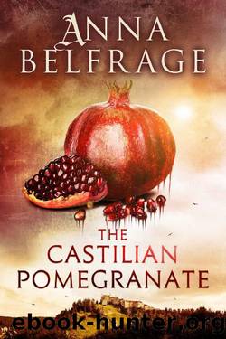 The Castilian Pomegranate (The Castilian Saga Book 2) by Anna Belfrage