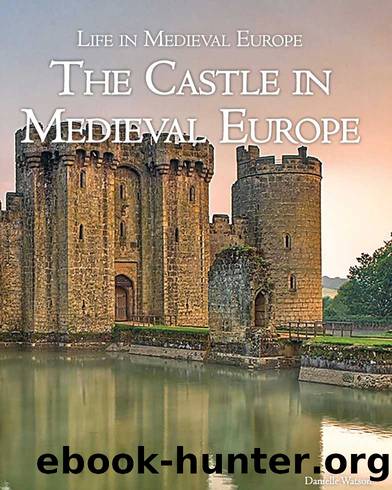 The Castle in Medieval Europe by Watson Danielle;