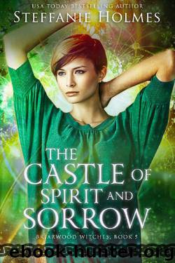 The Castle of Spirit and Sorrow by Steffanie Holmes