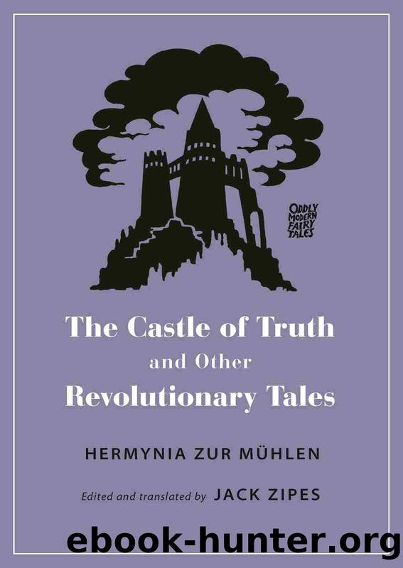 The Castle of Truth and Other Revolutionary Tales by Hermynia Zur Mühlen