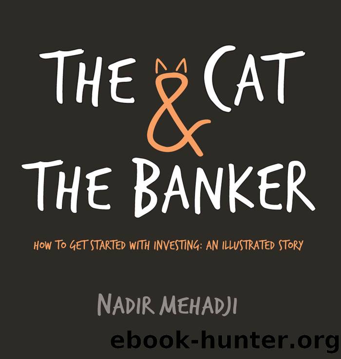 The Cat & The Banker: How to get started with investing: an illustrated story by Nadir Mehadji