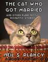 The Cat Who Got Married by Neil S. Plakcy
